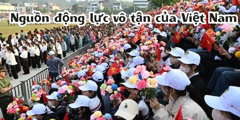 Nguồn động lực vô tận của Việt Nam
