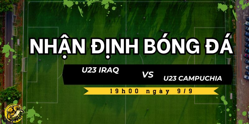 Dự đoán tỷ số trận đấu U23 Iraq vs U23 Campuchia