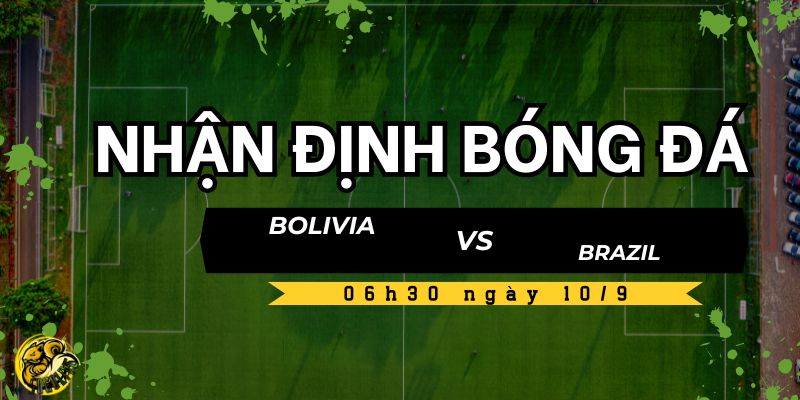 Socolive TV nhận định trận Bolivia vs Brazil