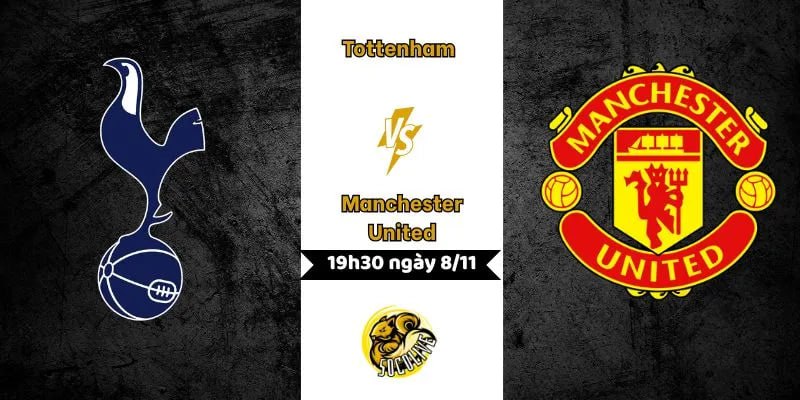 Nhận định bóng đá Tottenham vs Manchester United, 19h30 ngày 8/11